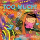 Too Much! : An Overwhelming Day - eBook