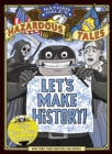 Let's Make History! (Nathan Hale's Hazardous Tales) : Create Your Own Comics - eBook