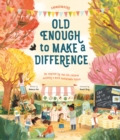 Old Enough to Make a Difference : Be inspired by real-life children building a more sustainable future - eBook