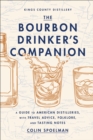 Bourbon Drinker's Companion : A Guide to American Distilleries, with Travel Advice, Folklore, and Tasting Notes - eBook
