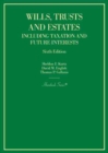 Wills, Trusts and Estates Including Taxation and Future Interests - Book