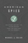 American Spies : Espionage against the United States from the Cold War to the Present - eBook