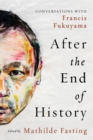 After the End of History : Conversations with Francis Fukuyama - eBook
