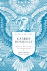 Career Diplomacy : Life and Work in the US Foreign Service, Fourth Edition - eBook