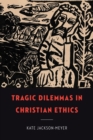 Tragic Dilemmas in Christian Ethics - Book