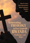 Reinventing Theology in Post-Genocide Rwanda : Challenges and Hopes - eBook