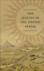 The Jesuits in the United States : A Concise History - eBook