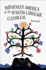 Indigenous America in the Spanish Language Classroom - eBook