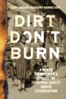 Dirt Don't Burn : A Black Community's Struggle for Educational Equality Under Segregation - Book