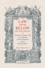 Law from Below : How the Thought of Francisco Suarez, SJ, Can Renew Contemporary Legal Engagement - eBook