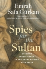 Spies for the Sultan : Ottoman Intelligence in the Great Rivalry with Spain - eBook
