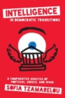 Intelligence in Democratic Transitions : A Comparative Analysis of Portugal, Greece, and Spain - Book