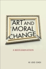 Art and Moral Change : A Reexamination - eBook