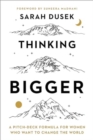 Thinking Bigger : A Pitch-Deck Formula for Women Who Want to Change the World - Book