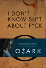 I Don't Know Sh*t About F*ck : The Official Ozark Guide to Life by Ruth Langmore - eBook