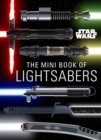 Star Wars: Mini Book of Lightsabers - Book