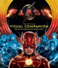 The Flash: The Official Visual Companion : The Scarlet Speedster from Page to Screen - eBook