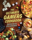 The Ultimate Gamers Cookbook : Recipes for an Epic Game Night - eBook