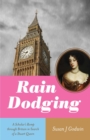 Rain Dodging : A Scholar's Romp through Britain in Search of a Stuart Queen - eBook