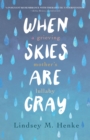 When Skies Are Gray : A Grieving Mother's Lullaby - Book