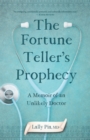 The Fortune Teller's Prophecy : A Memoir of an Unlikely Doctor - Book