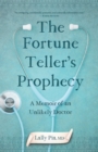 The Fortune Teller's Prophecy : A Memoir of an Unlikely Doctor - eBook