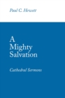 A Mighty Salvation : Cathedral Sermons - eBook
