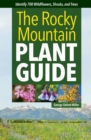 Rocky Mountain Plant Guide : Identify 700 Wildflowers, Shrubs, and Trees - Book