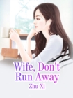 Wife, Don't Run Away - eBook