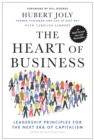 The Heart of Business : Leadership Principles for the Next Era of Capitalism - Book