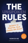 The Unspoken Rules : Secrets to Starting Your Career Off Right - Book