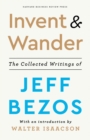 Invent and Wander : The Collected Writings of Jeff Bezos, With an Introduction by Walter Isaacson - eBook