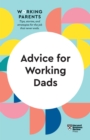 Advice for Working Dads (HBR Working Parents Series) - eBook