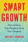 Smart Growth : How to Grow Your People to Grow Your Company - eBook