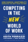 Competing in the New World of Work : How Radical Adaptability Separates the Best from the Rest - Book