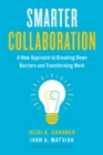 Smarter Collaboration : A New Approach to Breaking Down Barriers and Transforming Work - Book