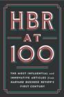 HBR at 100 : The Most Influential and Innovative Articles from Harvard Business Review's First Century - Book