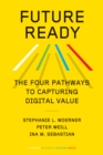 Future Ready : The Four Pathways to Capturing Digital Value - Book