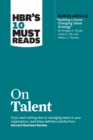 HBR's 10 Must Reads on Talent (with bonus article "Building a Game-Changing Talent Strategy" by Douglas A. Ready, Linda A. Hill, and Robert J. Thomas) - eBook