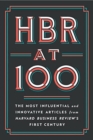 HBR at 100 : The Most Influential and Innovative Articles from Harvard Business Review's First Century - Book