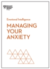 Managing Your Anxiety (HBR Emotional Intelligence Series) - Book