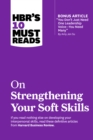 HBR's 10 Must Reads on Strengthening Your Soft Skills (with bonus article "You Don't Need Just One Leadership Voice--You Need Many" by Amy Jen Su) - eBook