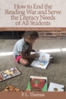 How to End the Reading War and Serve the Literacy Needs of All Students - eBook
