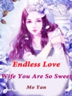 Endless Love: Wife, You Are So Sweet - eBook