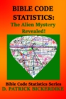 Bible Code Statistics: The Alien Mystery Revealed! - eBook
