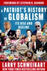 A Patriot's History of Globalism : Its Rise and Decline - eBook