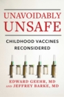 Unavoidably Unsafe : Childhood Vaccines Reconsidered - eBook