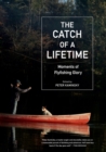 The Catch of a Lifetime : Moments of Flyfishing Glory - Book