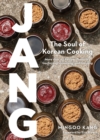 Jang : The Soul of Korean Cooking (More than 60 Recipes Featuring Gochujang, Doenjang, and Ganjang) - Book