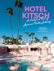 Hotel Kitsch : A Pretty Cool Tour of America’s Fantasy Getaways - Book